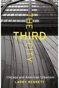 The Third City: Chicago and American Urbanism