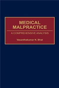 Medical Malpractice: A Comprehensive Analysis
