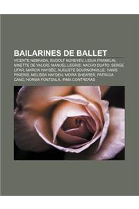Bailarines de Ballet: Vicente Nebrada, Rudolf Nureyev, Lidija Franklin, Ninette de Valois, Manuel Legris, Nacho Duato, Serge Lifar