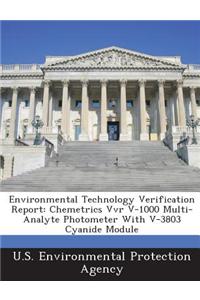 Environmental Technology Verification Report: Chemetrics Vvr V-1000 Multi-Analyte Photometer with V-3803 Cyanide Module