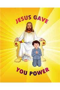 Jesus Gave You Power!