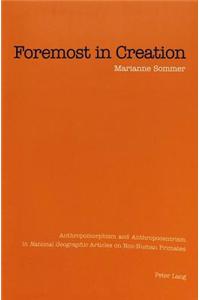 Foremost in Creation: Anthropomorphism and Anthropocentrism in "National Geographic" Articles on Non-Human Primates