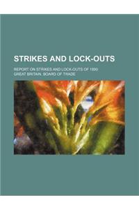 Strikes and Lock-Outs; Report on Strikes and Lock-Outs of 1890