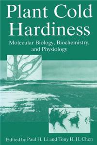 Plant Cold Hardiness: Molecular Biology, Biochemistry, and Physiology