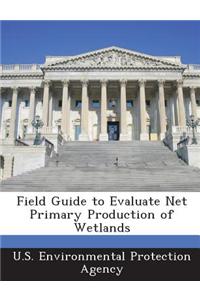 Field Guide to Evaluate Net Primary Production of Wetlands