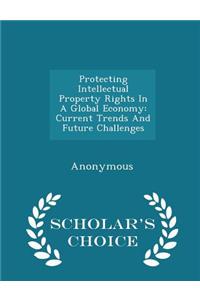 Protecting Intellectual Property Rights in a Global Economy