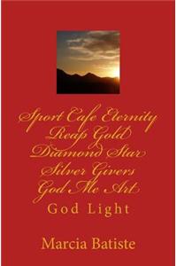 Sport Cafe Eternity Reap Gold Diamond Star Silver Givers God Me Art: God Light