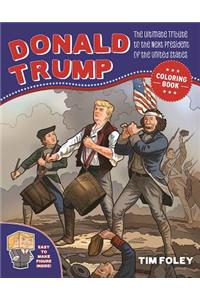 The Donald Trump Coloring Book: The Ultimate Tribute to the Next President of the United States