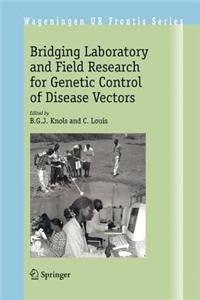Bridging Laboratory and Field Research for Genetic Control of Disease Vectors
