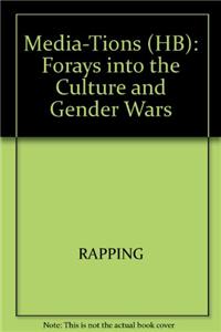 Media-Tions: Forays Into the Culture and Gender Wars
