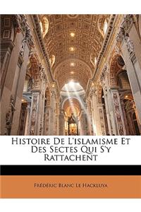 Histoire de L'Islamisme Et Des Sectes Qui S'y Rattachent