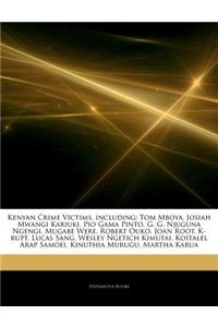 Articles on Kenyan Crime Victims, Including: Tom Mboya, Josiah Mwangi Kariuki, Pio Gama Pinto, G. G. Njuguna Ngengi, Mugabe Were, Robert Ouko, Joan Ro