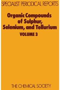 Organic Compounds of Sulphur, Selenium, and Tellurium: Volume 3