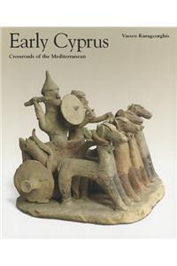 Early Cyprus Crossroads of the Mediterranean: J. Paul Getty Museum