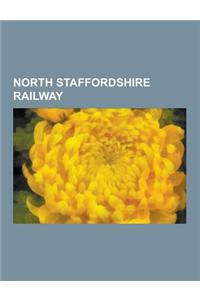 North Staffordshire Railway: Former North Staffordshire Railway Stations, Leek and Manifold Valley Light Railway, Churnet Valley Line, Stoke-On-Tre