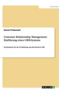 Customer Relationship Management: Einfuhrung Eines Crm-Systems
