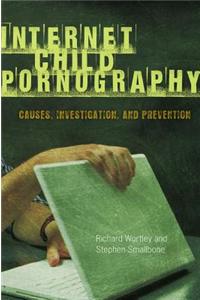 Internet Child Pornography: Causes, Investigation, and Prevention