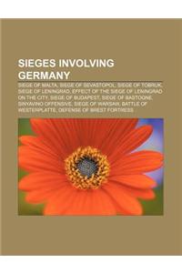 Sieges Involving Germany: Siege of Malta, Siege of Sevastopol, Siege of Tobruk, Siege of Leningrad