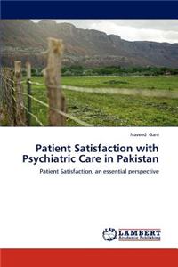 Patient Satisfaction with Psychiatric Care in Pakistan