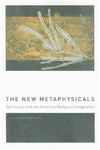 The New Metaphysicals: Spirituality and the American Religious Imagination