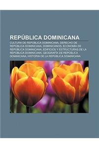 Republica Dominicana: Cultura de Republica Dominicana, Derecho de Republica Dominicana, Dominicanos, Economia de Republica Dominicana