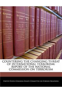 Countering the Changing Threat of International Terrorism: Report of the National Commission on Terrorism