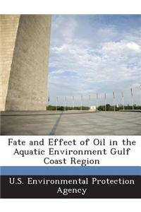 Fate and Effect of Oil in the Aquatic Environment Gulf Coast Region