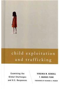 Child Exploitation and Trafficking: Examining the Global Challenges and U.S. Responses