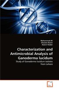 Characterization and Antimicrobial Analysis of Ganoderma Lucidum