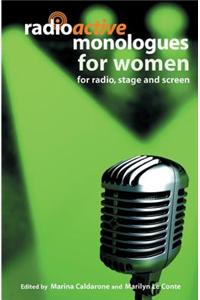 Radioactive Monologues for Women: For Radio, Stage and Screen