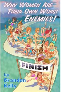 Why Women Are Their Own Worst Enemies!
