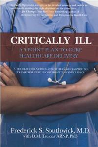 Critically Ill: A 5-Point Plan to Cure Healthcare Delivery
