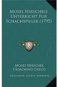 Moses Hirschels Unterricht Fur Schachspieler (1795)