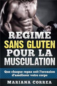 Regime Sans Gluten Pour La Musculation: Que Chaque Repas Soit L'Occasion D'Ameliorer Votre Corps
