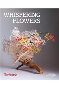 Whispering Flowers: Ikebana