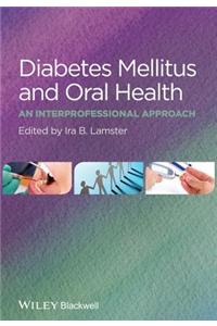 Diabetes Mellitus and Oral Health: An Interprofessional Approach