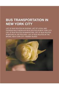 Bus Transportation in New York City: List of Bus Routes in Queens, List of Local and Express Multi-Borough Bus Routes in New York City, List of Bus Ro