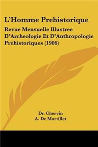 L'Homme Prehistorique: Revue Mensuelle Illustree D'Archeologie Et D'Anthropologie Prehistoriques (1906)