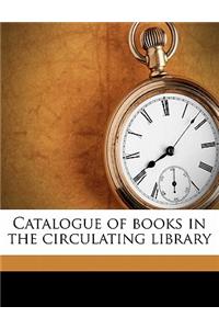 Catalogue of Books in the Circulating Library Volume 3
