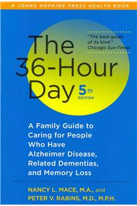 The 36-Hour Day: A Family Guide to Caring for People Who Have Alzheimer Disease, Related Dementias, and Memory Loss