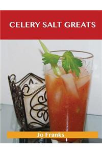 Celery Salt Greats: Delicious Celery Salt Recipes, the Top 55 Celery Salt Recipes