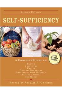 Self-Sufficiency: A Complete Guide to Baking, Carpentry, Crafts, Organic Gardening, Preserving Your Harvest, Raising Animals, and More!