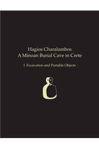 Hagios Charalambos: A Minoan Burial Cave in Crete: I. Excavation and Portable Objects