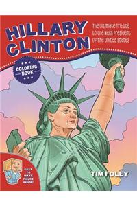 The Hillary Clinton Coloring Book: The Ultimate Tribute to the Next President of the United States