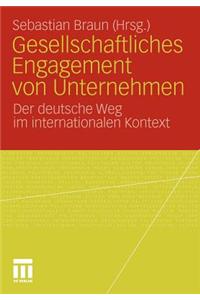 Gesellschaftliches Engagement Von Unternehmen: Der Deutsche Weg Im Internationalen Kontext
