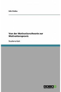 Von Der Motivationstheorie Zur Motivationspraxis