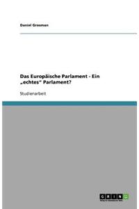 Das Europaische Parlament - Ein "Echtes Parlament?
