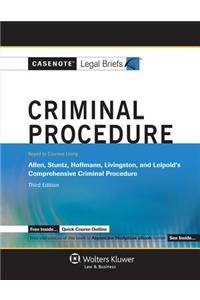 Casenote Legal Briefs: Criminal Procedure Keyed to Allen, Hoffman, Livingston & Stuntz, 3rd Ed.