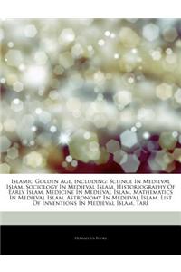 Articles on Islamic Golden Age, Including: Science in Medieval Islam, Sociology in Medieval Islam, Historiography of Early Islam, Medicine in Medieval