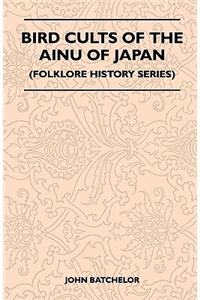 Bird Cults of the Ainu of Japan (Folklore History Series)